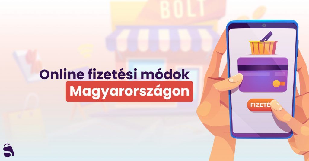 Online fizetési módok Magyarországon