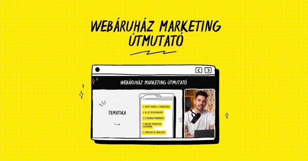 Webáruház Marketing Útmutató videós oktatóanyag