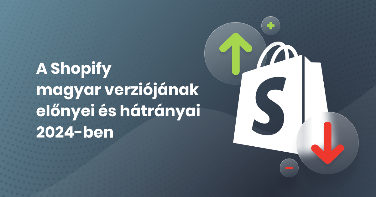Shopify előnyei és hátrányai 2024-ben