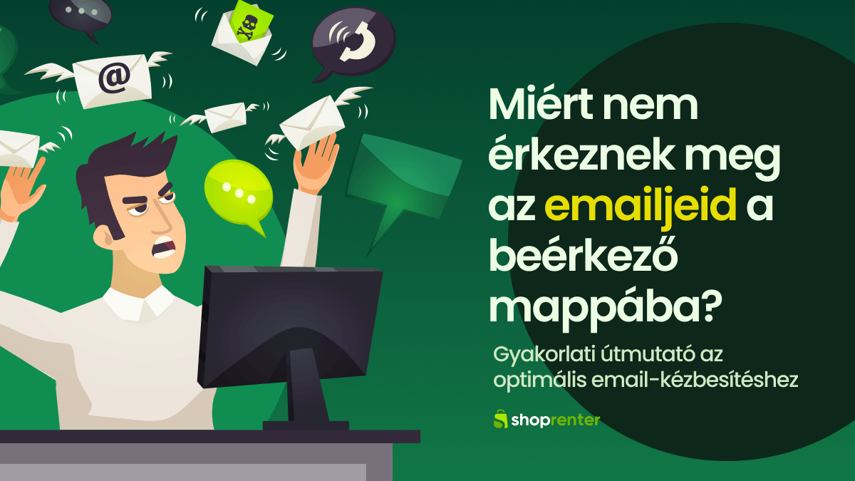 Miert-nem-erkeznek-meg-az-emailjeid-a-beerkezo-mappaba-–-es-hogyan-oldd-meg-Gyakorlati-utmutato-az-optimalis-email-kezbesiteshez
